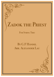 Zadok the Priest (for String Trio)