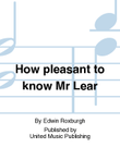 How pleasant to know Mr Lear