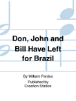 Don, John and Bill Have Left for Brazil