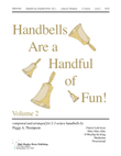 Handbells Are a Handful of Fun Volume 2