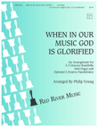 When In Our Music God Is Glorified