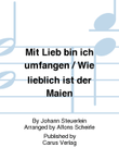 Mit Lieb bin ich umfangen / Wie lieblich ist der Maien
