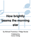 How brightly beams the morning star (Wie schon leuchtet der Morgenstern)