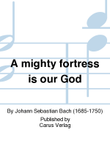 A mighty fortress is our God (Ein feste Burg ist unser Gott)
