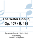 The Water Goblin, Op.107 / B.195