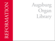 Augsburg Organ Library: Reformation