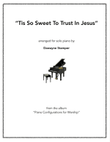 Tis So Sweet To Trust In Jesus