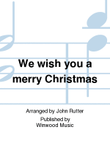 We wish you a merry Christmas