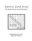 Fairest Lord Jesus (25 Hymn Word Search Puzzles)