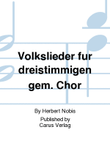 15 Volkslieder fur dreistimmigen gemischten Chor