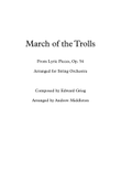 March of the Trolls, Op. 54, for String Orchestra
