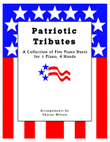 Patriotic Tributes (A Collection of Five Piano Duets for 1 Piano, 4 Hands)