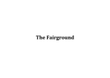 The Fairground