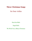 Three Christmas Songs (4 Violins)