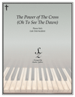 The Power Of The Cross (Oh To See The Dawn)