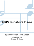 HMS Pinafore bass
