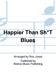 Happier Than Sh*T Blues