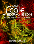 Trumpet Major Scale Expansion Exercises in Every Key by Eddie Lewis