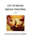 Let Us Break Bread Together