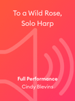 To a Wild Rose, Solo Harp