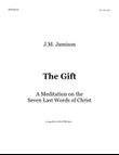 The Gift (A Meditation on the Seven Last Words)