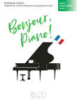 Bonjour, Piano! – Early Intermediate Level
