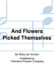 AND FLOWERS PICK THEMSELVES