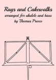 Rags and Cakewalks Arranged for ukulele and bass by Thomas Preece