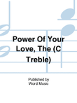 Power Of Your Love, The (C Treble) - Ins [Component Only]