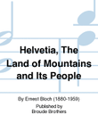 Helvetia, The Land of Mountains and Its People