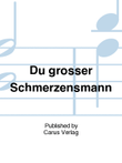 Du grosser Schmerzensmann