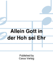 To God on high alone be praised (Allein Gott in der Hoh sei Ehr)