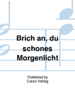 Break forth, O beauteous heav'nly light (Brich an, du schones Morgenlicht)
