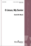 O Jesus, My Savior