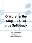 O Worship the King - Performance/Accompaniment CD plus Split-track mini preview