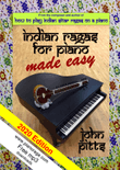 Indian Rāgas for Piano Made Easy (2020 Edition)