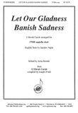 Let Our Gladness Banish Sadness
