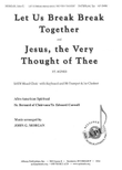 Let Us Break Bread Together and Jesus, the Very Thought of Thee
