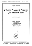 Three Slovak Songs for Treble Choir