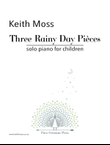 Three Rainy Day Pièces - piano solo for children