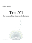 Trio Nº1 - for cor anglais, violoncello & piano