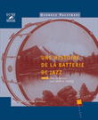 Une histoire de la batterie de jazz Tome 1 Des origines aux annees Swing