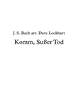 Komm, Susser Tod (Come, Sweet Death) (String Quintet Funeral Arrangement)