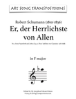 SCHUMANN: Er, der Herrlichste von Allen (in 8 keys: F, E, E-flat, D, D-flat, C, B, B-flat major)