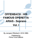 OFFENBACH : HIS FAMOUS OPERETTA ARIAS - Soprano Vol. I