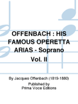 OFFENBACH : HIS FAMOUS OPERETTA ARIAS - Soprano Vol. II