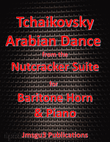 Tchaikovsky: Arabian Dance from Nutcracker Suite for Baritone Horn & Piano mini preview