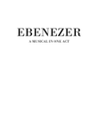 EBENEZER - A Musical in One Act - reproducible libretto kit