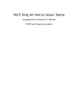 We'll Sing All Hail to Jesus Name