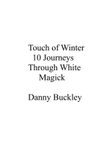 Touch of winter: 10 Journeys through White Magick